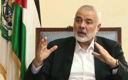 إسماعيل هنية رئيس المكتب السياسي لحركة حماس